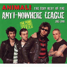 Anti-Nowhere League : Animal! The Very Best of the Anti Nowhere League 1981-1998